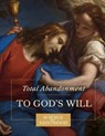 Total Abandonment to God's Will - Matthew Leonard ; John Paul Nunez - 9798986508108