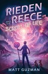 Rieden Reece and the Scroll of Life - Matt Guzman - 9798986509884