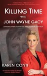Killing Time with John Wayne Gacy - Karen Conti - 9798986512471