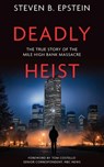 Deadly Heist - Steven B. Epstein - 9798986512495