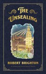 The Unsealing: Love, Lust, and Murder in the Gilded Age - Robert Brighton - 9798986517810