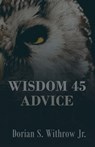 Wisdom 45 Advice - Dorian Scott Withrow Jr. - 9798986523828
