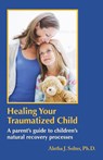 Healing Your Traumatized Child - Aletha Jauch Solter - 9798986542904