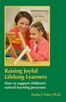 Raising Joyful Lifelong Learners - Aletha J. Solter - 9798986542942