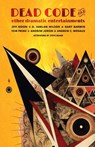 Dead Code and Other Dramatic Entertainments - Jeff Noon ; D. Harlan Wilson ; Gary Barwin - 9798986547947