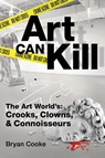 Art Can Kill - Bryan Cooke - 9798986556017
