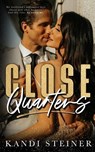 Close Quarters - Kandi Steiner - 9798986558738
