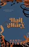 Hail Mary - Kandi Steiner - 9798986558776
