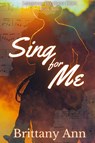 Sing for Me - Brittany Ann - 9798986562063