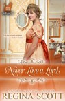 Never Love a Lord - Regina Scott - 9798986579030