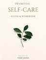 Prioritize Self-Care Guide & Workbook - Vikki Jones - 9798986589114