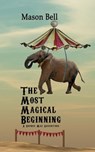 The Most Magical Beginning - Mason Bell - 9798986606644