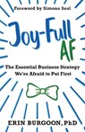 Joy-Full AF: The Essential Business Strategy We're Afraid To Put First - Simone Seol - 9798986633534