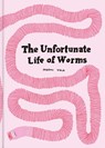 The Unfortunate Life of Worms - Noemi Vola - 9798986640600