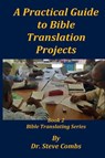 A Practical Guide to Bible Translation Projects - Steve Combs - 9798986658384