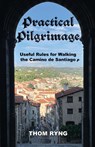 Practical Pilgrimage - Thom Ryng - 9798986722481