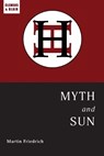 Myth and Sun - Martin Friedrich - 9798986725000