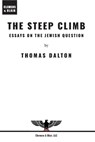 The Steep Climb: Essays on the Jewish Question - Thomas Dalton - 9798986725048
