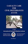 Casualty Care for Civil Disturbances - IPHMI ; Wilfred Chapleau ; GREG CHAPMAN ; Michael Hunter ; Peter Pons ; Lance Stuke - 9798986740096