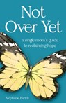 Not Over Yet - Stephanie Bartelt - 9798986770802