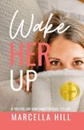 Wake Her Up - Marcella Hill - 9798986781709