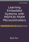 Learning Embedded Systems with MSP430 FRAM Microcontrollers - Byul Hur - 9798986827872