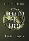 Illusion of Hazel - Mallory Benjamin - 9798986867489