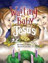 Waiting for Baby Jesus - Emily C Klein - 9798986903729