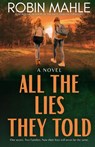 All the Lies They Told - Robin Mahle - 9798986959573