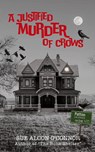 A Justified Murder of Crows - Sue Alcon O'Connor - 9798986994154