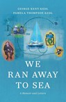 We Ran Away to Sea - George Kent Kedl ; Pamela Thompson Kedl - 9798987009703