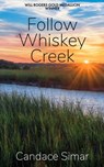 Follow Whiskey Creek - Candace Simar - 9798987066003