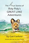 The MOSTLY True Stories of Roly Poly's Great Lake Adventures - Gail Fairfield - 9798987079119