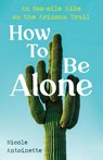How To Be Alone - Nicole Antoinette - 9798987097106
