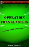 Operation Frankenstein - Wade Walker - 9798987108444