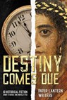 Destiny Comes Due - Paper Lantern Writers ; Ana Brazil ; Anne M. Beggs ; Edie Cay ; Mari Anne Christie ; Rebecca D'Harlingue ; C.V. Lee ; Jonathan Posner ; Kathryn Pritchett ; Vanitha Sankaran ; Linda Ulleseit - 9798987122242