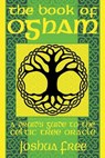The Book of Ogham: A Druid's Guide to the Celtic Tree Oracle - Joshua Free - 9798987124956