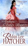 To Enchant a Lady's Heart - Robin Lee Hatcher - 9798987150436