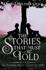 The Stories That Must Be Told - Debby Meltzer Quick - 9798987187432