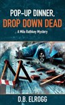Pop-Up Dinner, Drop Down Dead: A Milo Rathkey Mystery - D. B. Elrogg - 9798987203200