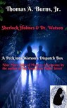 Sherlock Holmes and Dr. Watson: A Peek into Watson's Dispatch Box - Thomas A. Burns, Jr. - 9798987209943
