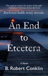 An End to Etcetera - B. Robert Conklin - 9798987230121