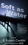 Soft as Water - B. Robert Conklin - 9798987230169