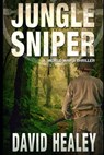 Jungle Sniper: A World War II Thriller - David Healey - 9798987280805