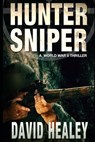 Hunter Sniper: A World War II Thriller - David Healey - 9798987280812