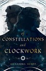 Of Constellations and Clockwork - Alexandra Wendt - 9798987287385