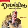 Dandelion, my house chicken - Kim Carr - 9798987305409