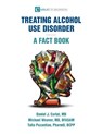 Alcohol Use Disorder-A Fact Book - Daniel J Carlat ; Michael Weaver ; Talia Puzantian - 9798987335420