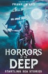 Horrors of the Deep - Franklin Ard ; Elizabeth Beechwood ; Joseph Carro - 9798987340134