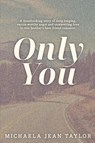 Only You - Michaela Jean Taylor - 9798987362471